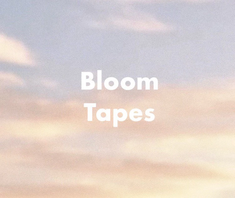 Bloom Tapes